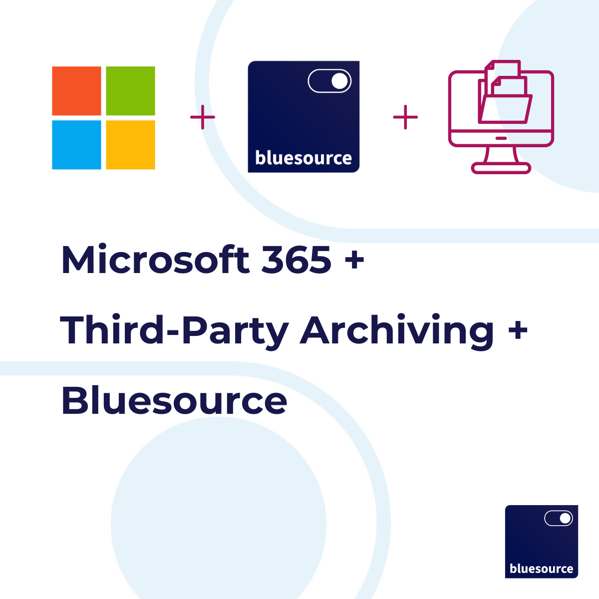 Microsoft 365 + Third-Party Archiving + Bluesource